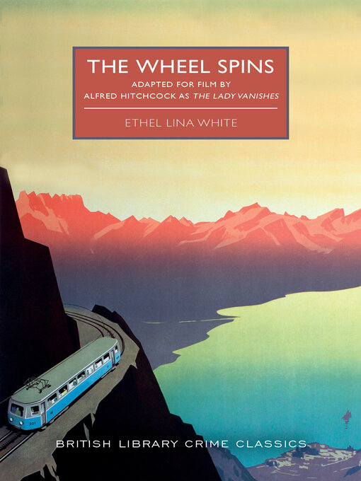 Title details for The Wheel Spins by Ethel Lina White - Available